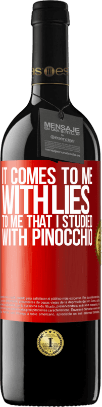 39,95 € Free Shipping | Red Wine RED Edition MBE Reserve It comes to me with lies. To me that I studied with Pinocchio Red Label. Customizable label Reserve 12 Months Harvest 2014 Tempranillo