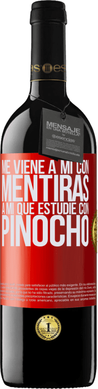 39,95 € Envío gratis | Vino Tinto Edición RED MBE Reserva Me viene a mi con mentiras. A mí que estudié con Pinocho Etiqueta Roja. Etiqueta personalizable Reserva 12 Meses Cosecha 2015 Tempranillo