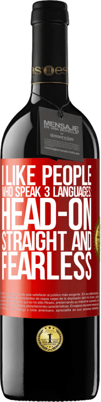 39,95 € Free Shipping | Red Wine RED Edition MBE Reserve I like people who speak 3 languages: head-on, straight and fearless Red Label. Customizable label Reserve 12 Months Harvest 2015 Tempranillo