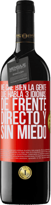 39,95 € Envío gratis | Vino Tinto Edición RED MBE Reserva Me cae bien la gente que habla 3 idiomas: de frente, directo y sin miedo Etiqueta Roja. Etiqueta personalizable Reserva 12 Meses Cosecha 2015 Tempranillo