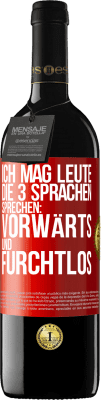 39,95 € Kostenloser Versand | Rotwein RED Ausgabe MBE Reserve Ich mag Leute, die 3 Sprachen sprechen: vorwärts und furchtlos Rote Markierung. Anpassbares Etikett Reserve 12 Monate Ernte 2014 Tempranillo