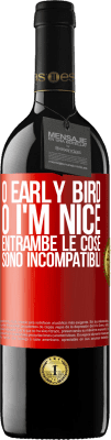 39,95 € Spedizione Gratuita | Vino rosso Edizione RED MBE Riserva O early bird o I'm nice, entrambe le cose sono incompatibili Etichetta Rossa. Etichetta personalizzabile Riserva 12 Mesi Raccogliere 2014 Tempranillo