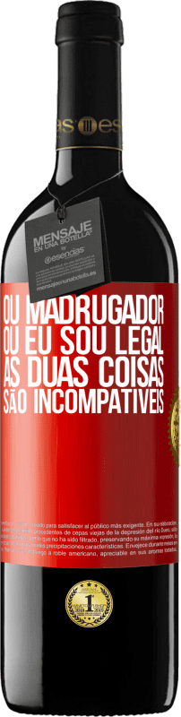 39,95 € Envio grátis | Vinho tinto Edição RED MBE Reserva Ou madrugador ou eu sou legal, as duas coisas são incompatíveis Etiqueta Vermelha. Etiqueta personalizável Reserva 12 Meses Colheita 2015 Tempranillo