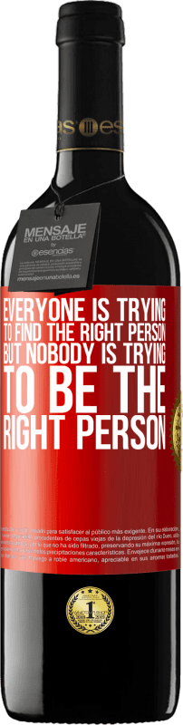 39,95 € 免费送货 | 红酒 RED版 MBE 预订 每个人都在寻找合适的人。但是没有人试图成为合适的人 红色标签. 可自定义的标签 预订 12 个月 收成 2016 Tempranillo