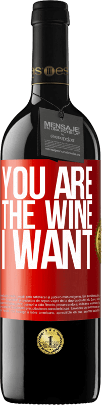 39,95 € Free Shipping | Red Wine RED Edition MBE Reserve You are the wine I want Red Label. Customizable label Reserve 12 Months Harvest 2014 Tempranillo