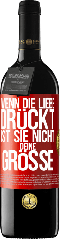 39,95 € Kostenloser Versand | Rotwein RED Ausgabe MBE Reserve Wenn die Liebe drückt, ist sie nicht deine Größe Rote Markierung. Anpassbares Etikett Reserve 12 Monate Ernte 2015 Tempranillo