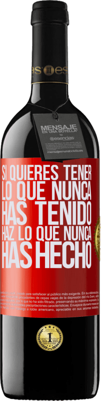 39,95 € Envío gratis | Vino Tinto Edición RED MBE Reserva Si quieres tener lo que nunca has tenido, haz lo que nunca has hecho Etiqueta Roja. Etiqueta personalizable Reserva 12 Meses Cosecha 2015 Tempranillo