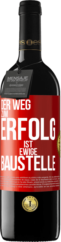 39,95 € Kostenloser Versand | Rotwein RED Ausgabe MBE Reserve Der Weg zum Erfolg ist ewige Baustelle Rote Markierung. Anpassbares Etikett Reserve 12 Monate Ernte 2015 Tempranillo