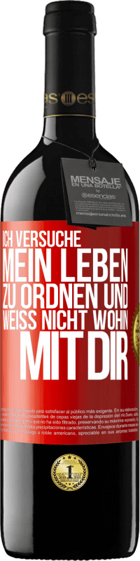 39,95 € Kostenloser Versand | Rotwein RED Ausgabe MBE Reserve Ich versuche, mein Leben zu ordnen und weiß nicht, wohin mit dir Rote Markierung. Anpassbares Etikett Reserve 12 Monate Ernte 2015 Tempranillo