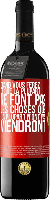 39,95 € Envoi gratuit | Vin rouge Édition RED MBE Réserve Quand vous ferez ce que la plupart ne font pas, les choses que la plupart n’ont pas viendront Étiquette Rouge. Étiquette personnalisable Réserve 12 Mois Récolte 2015 Tempranillo