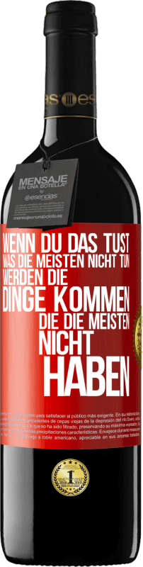 39,95 € Kostenloser Versand | Rotwein RED Ausgabe MBE Reserve Wenn du das tust, was die meisten nicht tun, werden die Dinge kommen, die die meisten nicht haben Rote Markierung. Anpassbares Etikett Reserve 12 Monate Ernte 2015 Tempranillo