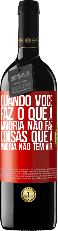 39,95 € Envio grátis | Vinho tinto Edição RED MBE Reserva Quando você faz o que a maioria não faz, coisas que a maioria não tem virá Etiqueta Vermelha. Etiqueta personalizável Reserva 12 Meses Colheita 2015 Tempranillo