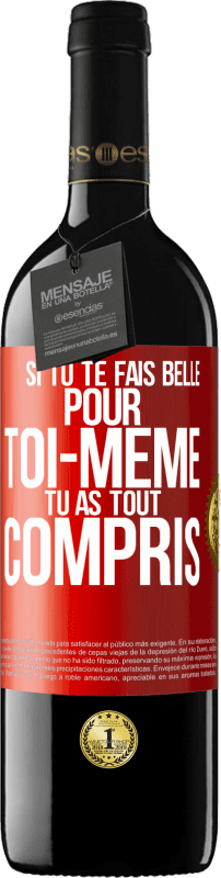 39,95 € Envoi gratuit | Vin rouge Édition RED MBE Réserve Si tu te fais belle pour toi-même, tu as tout compris Étiquette Rouge. Étiquette personnalisable Réserve 12 Mois Récolte 2016 Tempranillo