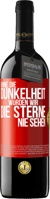 39,95 € Kostenloser Versand | Rotwein RED Ausgabe MBE Reserve Ohne die Dunkelheit würden wir die Sterne nie sehen Rote Markierung. Anpassbares Etikett Reserve 12 Monate Ernte 2015 Tempranillo