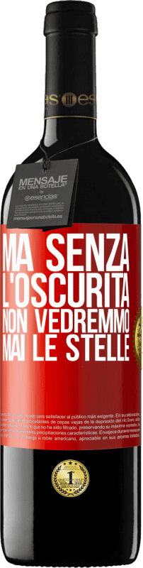 39,95 € Spedizione Gratuita | Vino rosso Edizione RED MBE Riserva Ma senza l'oscurità, non vedremmo mai le stelle Etichetta Rossa. Etichetta personalizzabile Riserva 12 Mesi Raccogliere 2015 Tempranillo