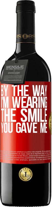 39,95 € Бесплатная доставка | Красное вино Издание RED MBE Бронировать Кстати, я ношу улыбку, которую ты мне дал Красная метка. Настраиваемая этикетка Бронировать 12 Месяцы Урожай 2014 Tempranillo