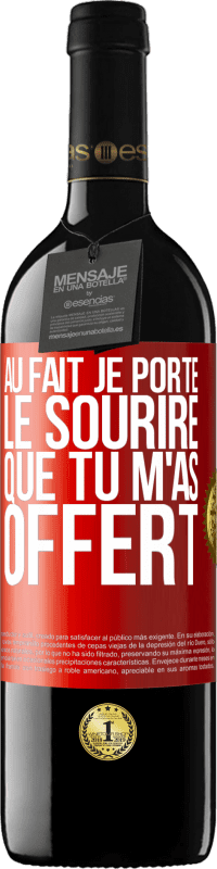 39,95 € Envoi gratuit | Vin rouge Édition RED MBE Réserve Au fait, je porte le sourire que tu m'as offert Étiquette Rouge. Étiquette personnalisable Réserve 12 Mois Récolte 2015 Tempranillo