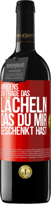 39,95 € Kostenloser Versand | Rotwein RED Ausgabe MBE Reserve Übrigens, ich trage das Lächeln, das du mir geschenkt hast Rote Markierung. Anpassbares Etikett Reserve 12 Monate Ernte 2014 Tempranillo