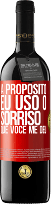 39,95 € Envio grátis | Vinho tinto Edição RED MBE Reserva A propósito, eu uso o sorriso que você me deu Etiqueta Vermelha. Etiqueta personalizável Reserva 12 Meses Colheita 2014 Tempranillo