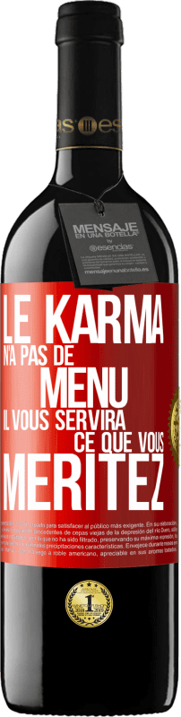 39,95 € Envoi gratuit | Vin rouge Édition RED MBE Réserve Le karma n'a pas de menu. Il vous servira ce que vous méritez Étiquette Rouge. Étiquette personnalisable Réserve 12 Mois Récolte 2014 Tempranillo