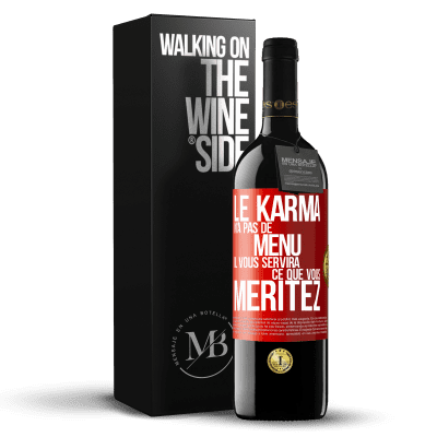 «Le karma n'a pas de menu. Il vous servira ce que vous méritez» Édition RED MBE Réserve