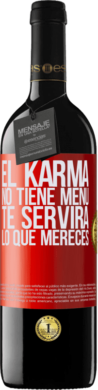 39,95 € Envío gratis | Vino Tinto Edición RED MBE Reserva El Karma no tiene menú. Te servirá lo que mereces Etiqueta Roja. Etiqueta personalizable Reserva 12 Meses Cosecha 2014 Tempranillo