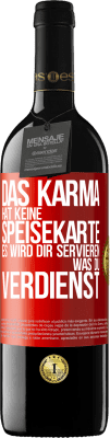 39,95 € Kostenloser Versand | Rotwein RED Ausgabe MBE Reserve Das Karma hat keine Speisekarte. Es wird dir servieren, was du verdienst Rote Markierung. Anpassbares Etikett Reserve 12 Monate Ernte 2016 Tempranillo
