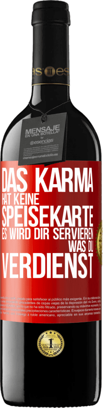 39,95 € Kostenloser Versand | Rotwein RED Ausgabe MBE Reserve Das Karma hat keine Speisekarte. Es wird dir servieren, was du verdienst Rote Markierung. Anpassbares Etikett Reserve 12 Monate Ernte 2015 Tempranillo