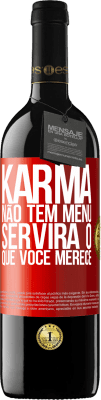 39,95 € Envio grátis | Vinho tinto Edição RED MBE Reserva Karma não tem menu. Servirá o que você merece Etiqueta Vermelha. Etiqueta personalizável Reserva 12 Meses Colheita 2016 Tempranillo
