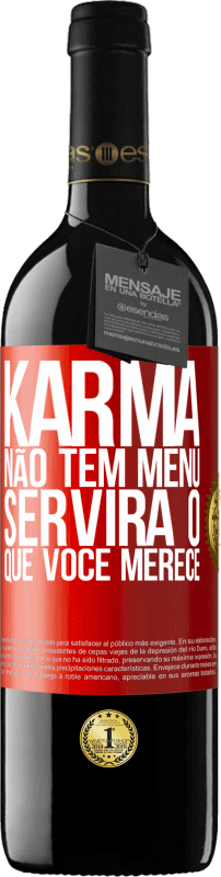 39,95 € Envio grátis | Vinho tinto Edição RED MBE Reserva Karma não tem menu. Servirá o que você merece Etiqueta Vermelha. Etiqueta personalizável Reserva 12 Meses Colheita 2015 Tempranillo