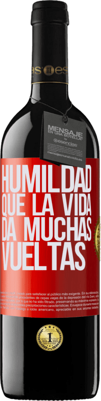 39,95 € Envío gratis | Vino Tinto Edición RED MBE Reserva Humildad, que la vida da muchas vueltas Etiqueta Roja. Etiqueta personalizable Reserva 12 Meses Cosecha 2015 Tempranillo