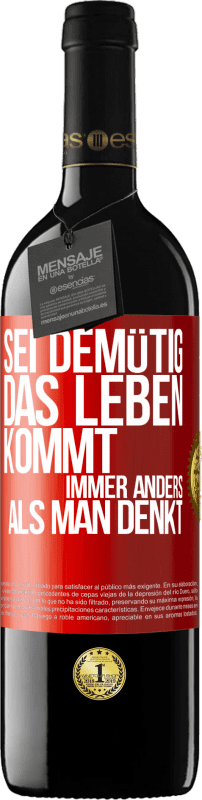 39,95 € Kostenloser Versand | Rotwein RED Ausgabe MBE Reserve Sei demütig, das Leben kommt immer anders als man denkt Rote Markierung. Anpassbares Etikett Reserve 12 Monate Ernte 2015 Tempranillo