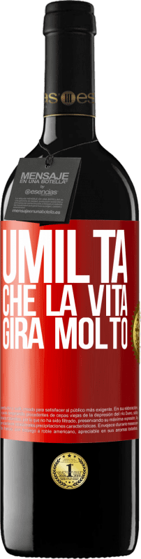 39,95 € Spedizione Gratuita | Vino rosso Edizione RED MBE Riserva Umiltà, che la vita gira molto Etichetta Rossa. Etichetta personalizzabile Riserva 12 Mesi Raccogliere 2015 Tempranillo