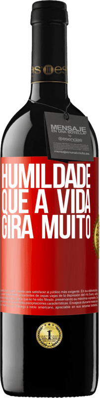 39,95 € Envio grátis | Vinho tinto Edição RED MBE Reserva Humildade, que a vida gira muito Etiqueta Vermelha. Etiqueta personalizável Reserva 12 Meses Colheita 2015 Tempranillo