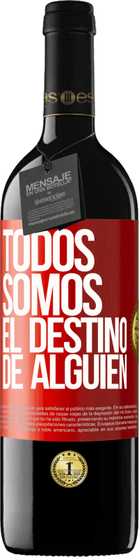 39,95 € Envío gratis | Vino Tinto Edición RED MBE Reserva Todos somos el destino de alguien Etiqueta Roja. Etiqueta personalizable Reserva 12 Meses Cosecha 2015 Tempranillo