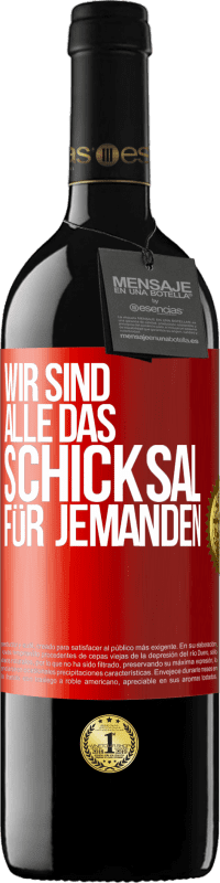 39,95 € Kostenloser Versand | Rotwein RED Ausgabe MBE Reserve Wir sind alle das Schicksal für jemanden Rote Markierung. Anpassbares Etikett Reserve 12 Monate Ernte 2015 Tempranillo