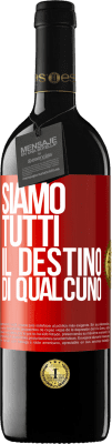 39,95 € Spedizione Gratuita | Vino rosso Edizione RED MBE Riserva Siamo tutti il ​​destino di qualcuno Etichetta Rossa. Etichetta personalizzabile Riserva 12 Mesi Raccogliere 2014 Tempranillo