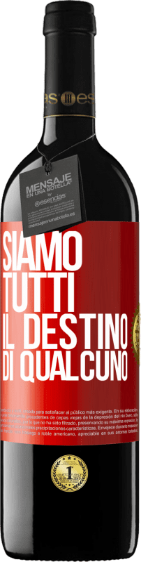 39,95 € Spedizione Gratuita | Vino rosso Edizione RED MBE Riserva Siamo tutti il ​​destino di qualcuno Etichetta Rossa. Etichetta personalizzabile Riserva 12 Mesi Raccogliere 2015 Tempranillo