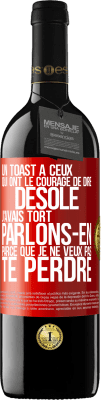 39,95 € Envoi gratuit | Vin rouge Édition RED MBE Réserve Un toast à ceux qui ont le courage de dire Désolé, j'avais tort. Parlons-en parce que je ne veux pas te perdre Étiquette Rouge. Étiquette personnalisable Réserve 12 Mois Récolte 2015 Tempranillo