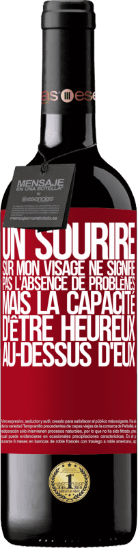 39,95 € Envoi gratuit | Vin rouge Édition RED MBE Réserve Un sourire sur mon visage ne signifie pas l'absence de problèmes, mais la capacité d'être heureux au-dessus d'eux Étiquette Rouge. Étiquette personnalisable Réserve 12 Mois Récolte 2015 Tempranillo