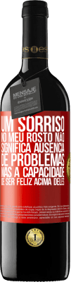 39,95 € Envio grátis | Vinho tinto Edição RED MBE Reserva Um sorriso no meu rosto não significa ausência de problemas, mas a capacidade de ser feliz acima deles Etiqueta Vermelha. Etiqueta personalizável Reserva 12 Meses Colheita 2015 Tempranillo