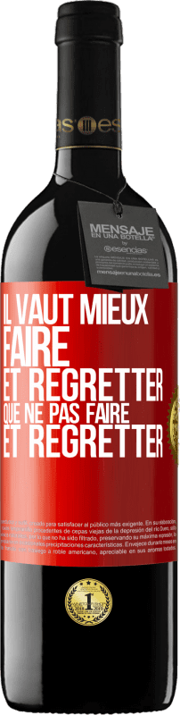 39,95 € Envoi gratuit | Vin rouge Édition RED MBE Réserve Il vaut mieux faire et regretter que ne pas faire et regretter Étiquette Rouge. Étiquette personnalisable Réserve 12 Mois Récolte 2015 Tempranillo