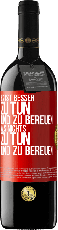 39,95 € Kostenloser Versand | Rotwein RED Ausgabe MBE Reserve Es ist besser zu tun und zu bereuen als nichts zu tun und zu bereuen Rote Markierung. Anpassbares Etikett Reserve 12 Monate Ernte 2015 Tempranillo