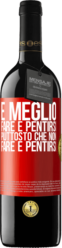 39,95 € Spedizione Gratuita | Vino rosso Edizione RED MBE Riserva È meglio fare e pentirsi, piuttosto che non fare e pentirsi Etichetta Rossa. Etichetta personalizzabile Riserva 12 Mesi Raccogliere 2015 Tempranillo