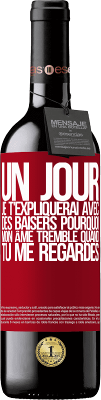 39,95 € Envoi gratuit | Vin rouge Édition RED MBE Réserve Un jour je t'expliquerai avec des baisers pourquoi mon âme tremble quand tu me regardes Étiquette Rouge. Étiquette personnalisable Réserve 12 Mois Récolte 2015 Tempranillo