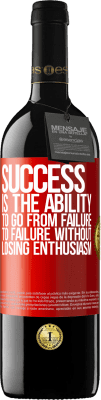 39,95 € Free Shipping | Red Wine RED Edition MBE Reserve Success is the ability to go from failure to failure without losing enthusiasm Red Label. Customizable label Reserve 12 Months Harvest 2016 Tempranillo