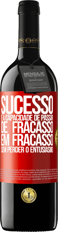 39,95 € Envio grátis | Vinho tinto Edição RED MBE Reserva Sucesso é a capacidade de passar de fracasso em fracasso sem perder o entusiasmo Etiqueta Vermelha. Etiqueta personalizável Reserva 12 Meses Colheita 2015 Tempranillo