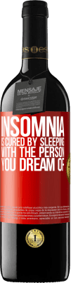 39,95 € Free Shipping | Red Wine RED Edition MBE Reserve Insomnia is cured by sleeping with the person you dream of Red Label. Customizable label Reserve 12 Months Harvest 2014 Tempranillo