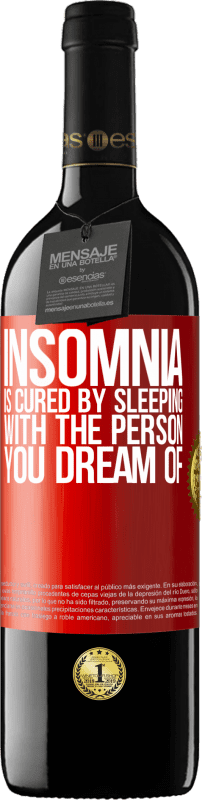 39,95 € Free Shipping | Red Wine RED Edition MBE Reserve Insomnia is cured by sleeping with the person you dream of Red Label. Customizable label Reserve 12 Months Harvest 2014 Tempranillo
