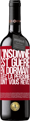 39,95 € Envoi gratuit | Vin rouge Édition RED MBE Réserve L'insomnie est guérie en dormant avec la personne dont vous rêvez Étiquette Rouge. Étiquette personnalisable Réserve 12 Mois Récolte 2014 Tempranillo